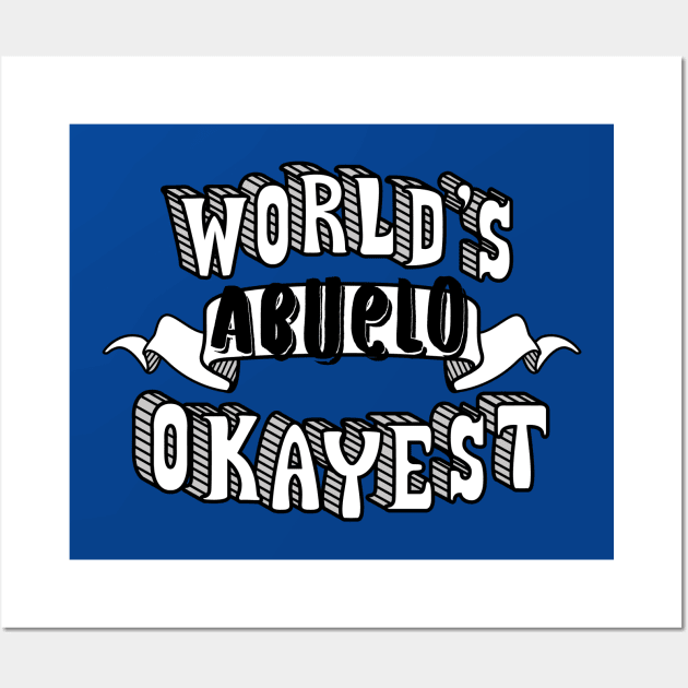 World's Okayest Abuelo Wall Art by theMeticulousWhim